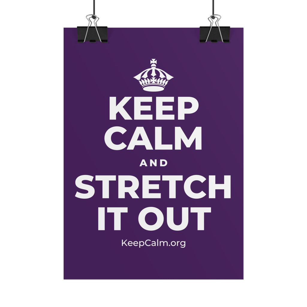 KEEP CALM AND STRETCH IT OUT Poster