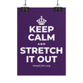 KEEP CALM AND STRETCH IT OUT Poster