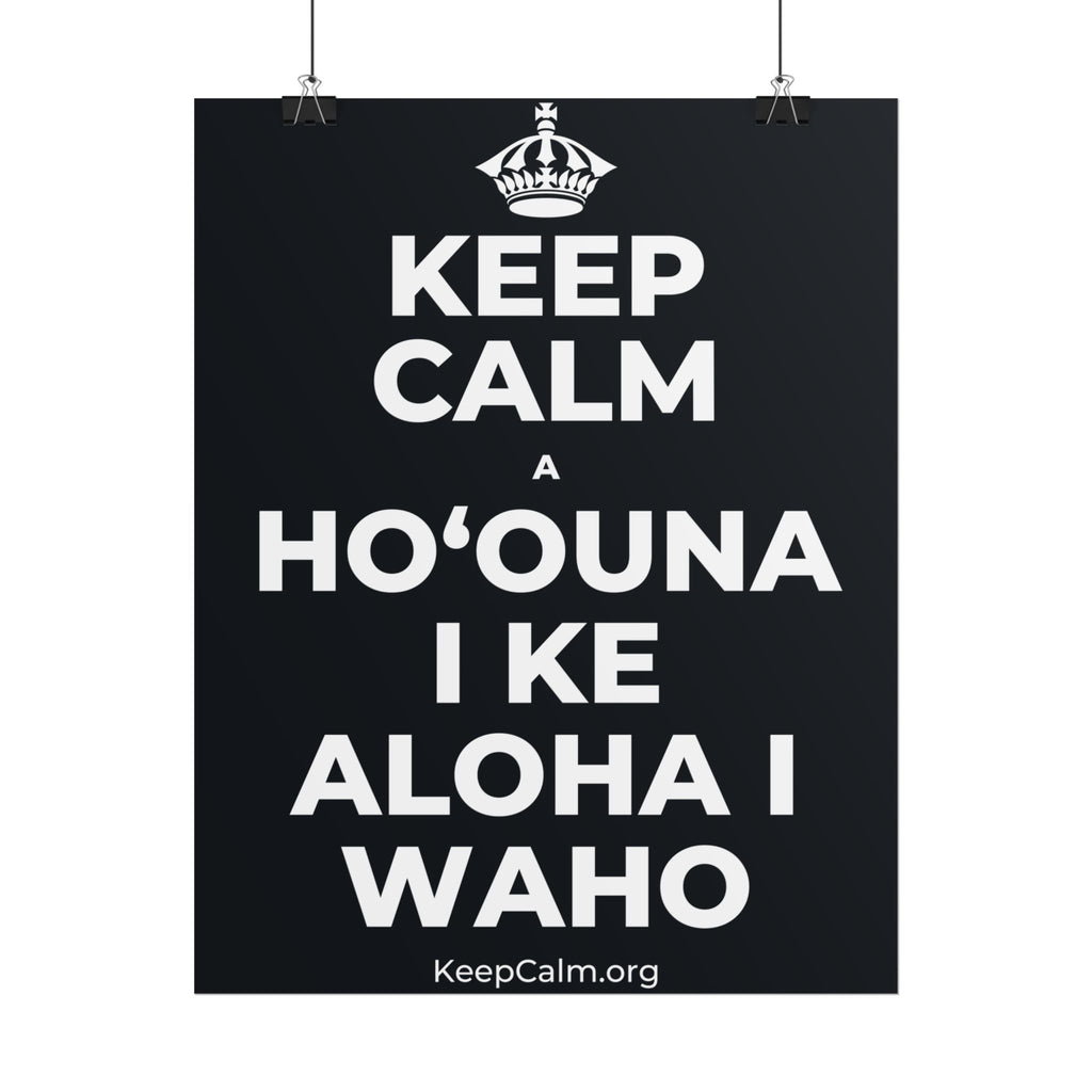 KEEP CALM A HOʻOUNA I KE ALOHA I WAHO Poster (Dark)