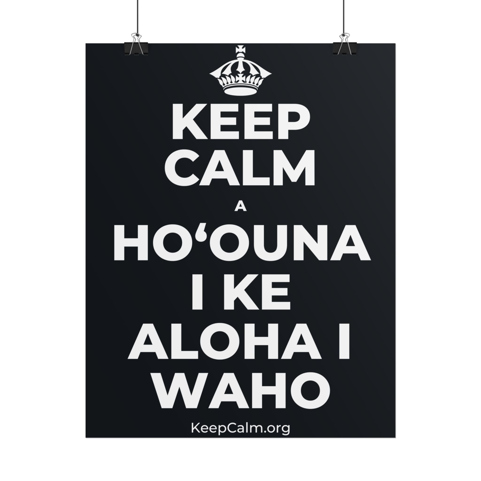 KEEP CALM A HOʻOUNA I KE ALOHA I WAHO Poster (Dark)