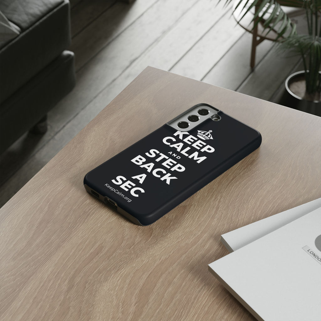 KEEP CALM AND STEP BACK A SEC Phone Case (Dark)