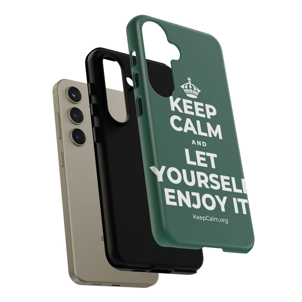KEEP CALM AND LET YOURSELF ENJOY IT Phone Case