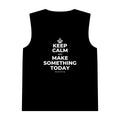 KEEP CALM AND MAKE SOMETHING TODAY Tank Top