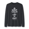 KEEP CALM AND LET IT OUT Long Sleeve Tee