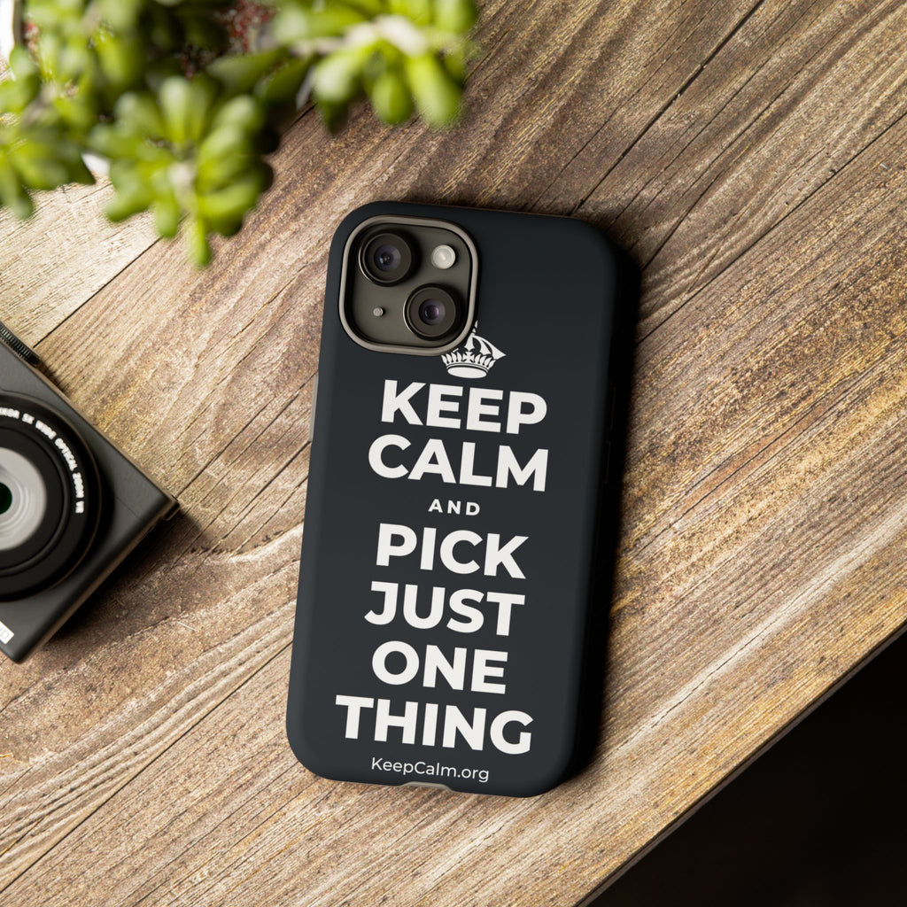KEEP CALM AND PICK JUST ONE THING Phone Case (Dark)