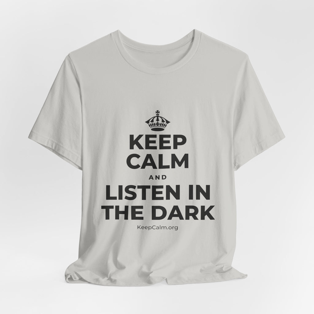 KEEP CALM AND LISTEN IN THE DARK T-Shirt (Baby Blue–Silver)