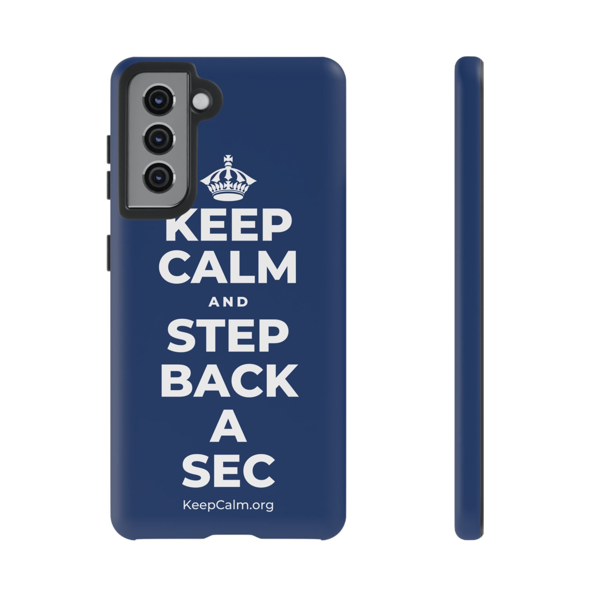 KEEP CALM AND STEP BACK A SEC Phone Case