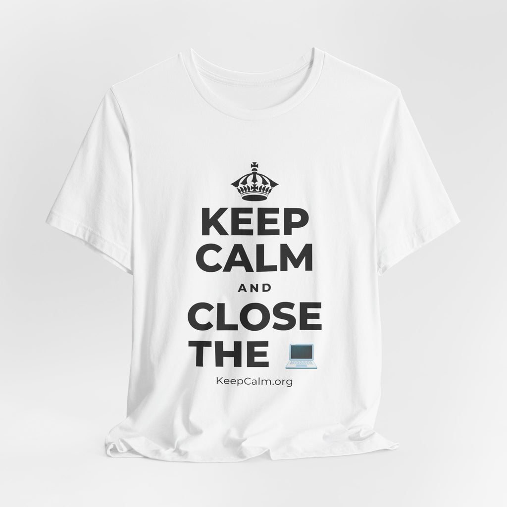 KEEP CALM AND CLOSE THE 💻 T-Shirt (White–Asphalt)