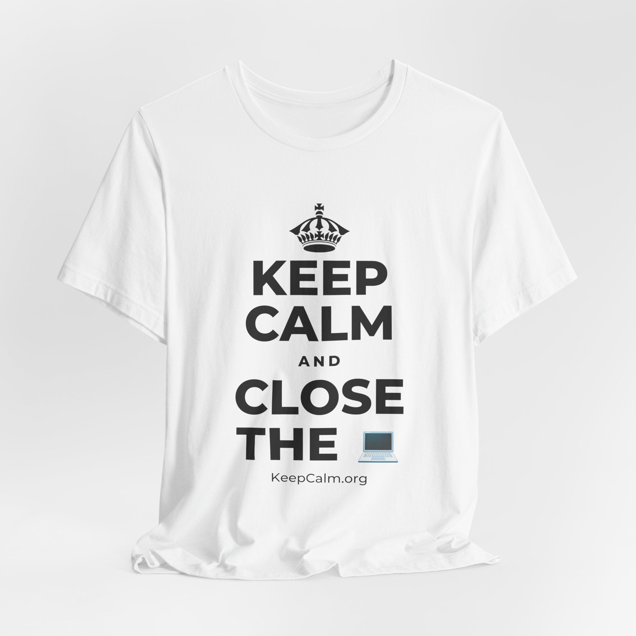 KEEP CALM AND CLOSE THE 💻 T-Shirt (White–Asphalt)