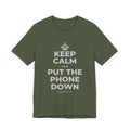 KEEP CALM AND PUT THE PHONE DOWN T-Shirt (Military Green–Autumn)