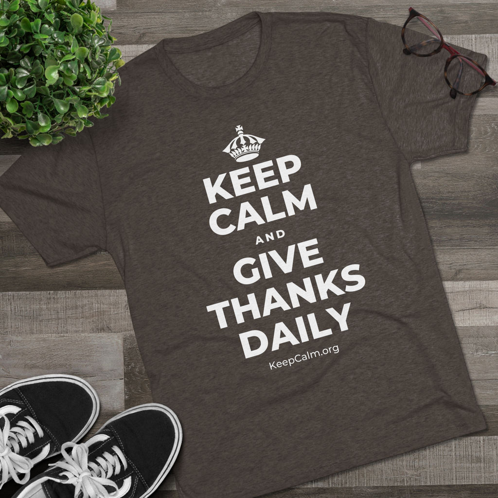 KEEP CALM AND GIVE THANKS DAILY Tri-Blend Tee