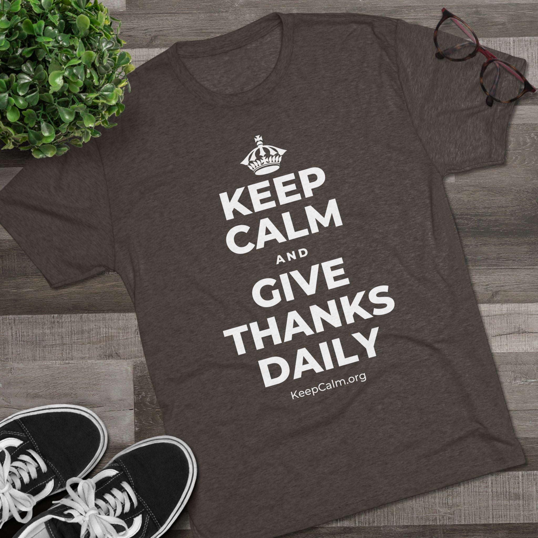 KEEP CALM AND GIVE THANKS DAILY Tri-Blend Tee