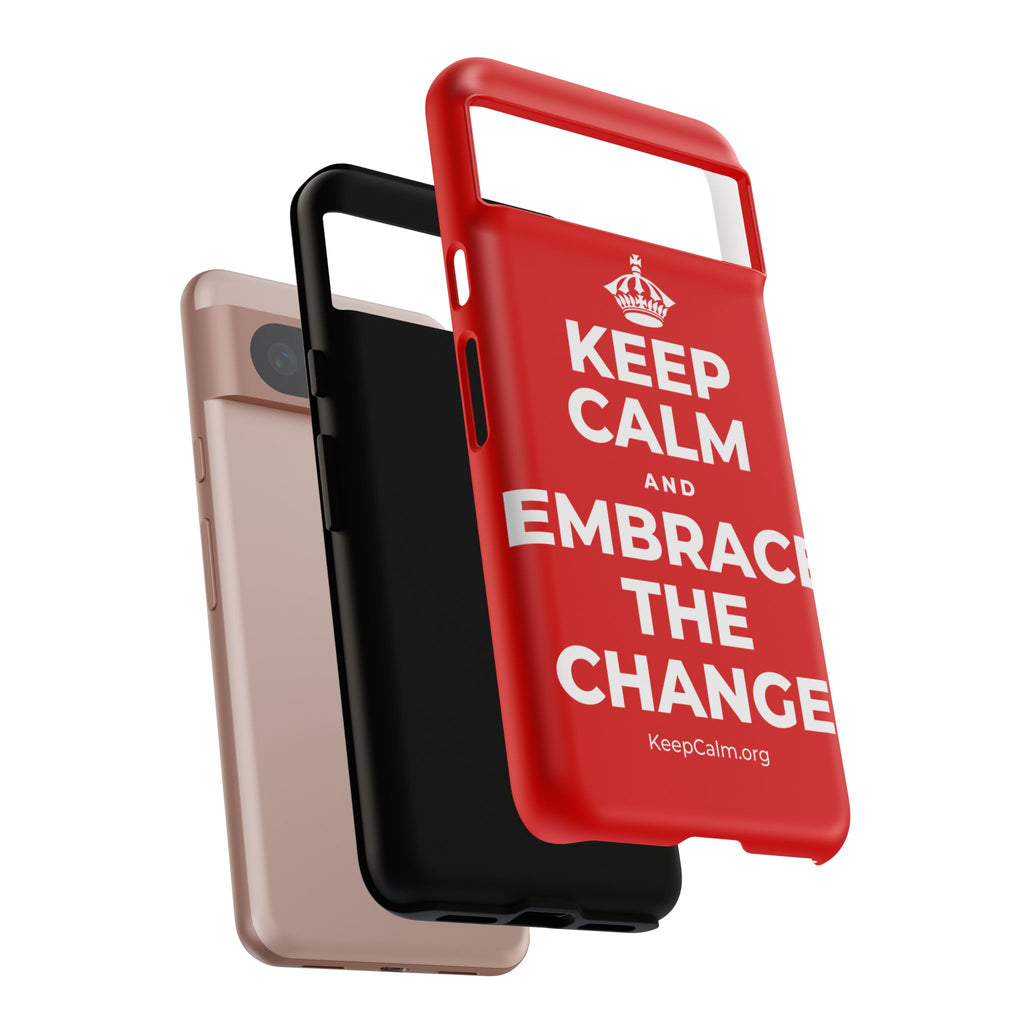 KEEP CALM AND EMBRACE THE CHANGE Phone Case
