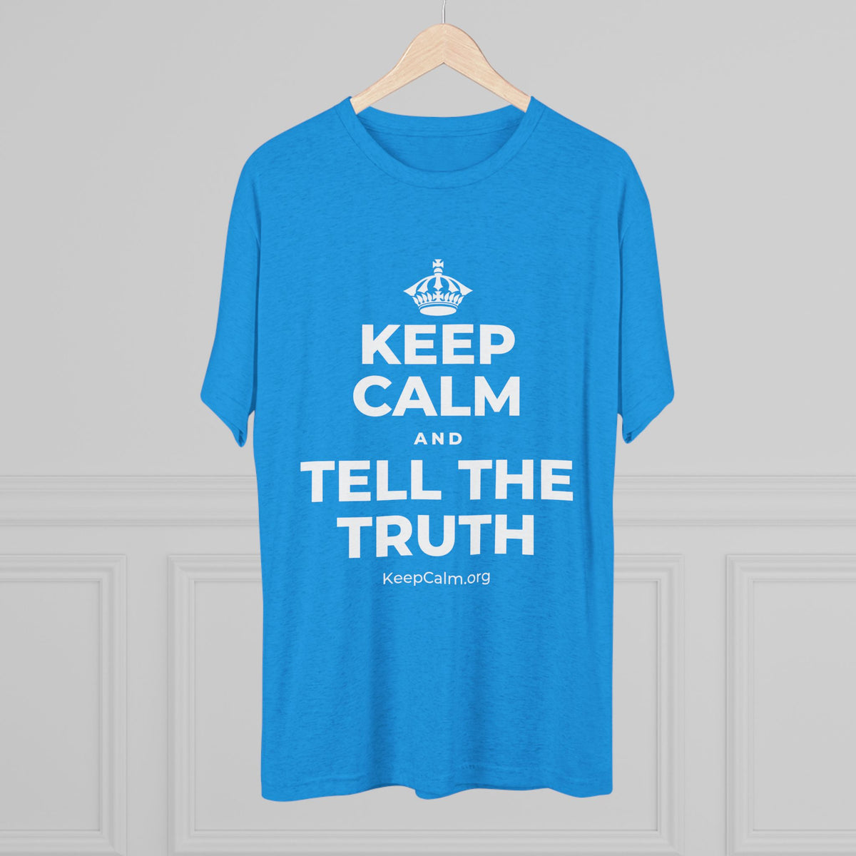 KEEP CALM AND TELL THE TRUTH Tri-Blend Tee