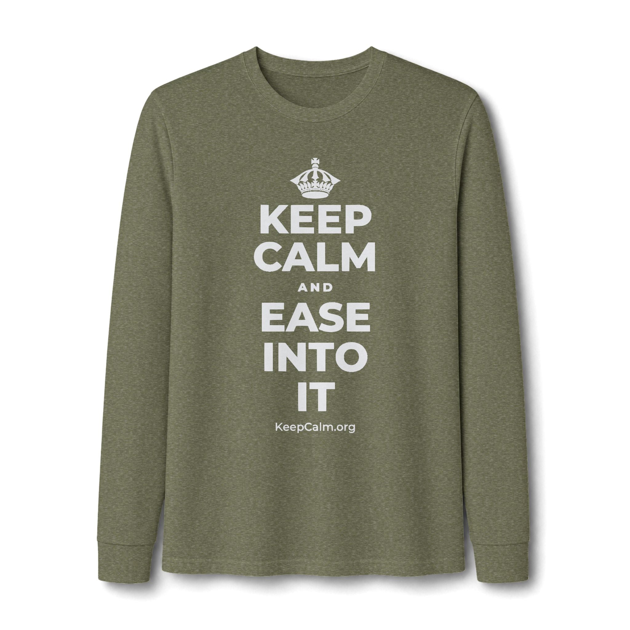 KEEP CALM AND EASE INTO IT Long Sleeve Tee