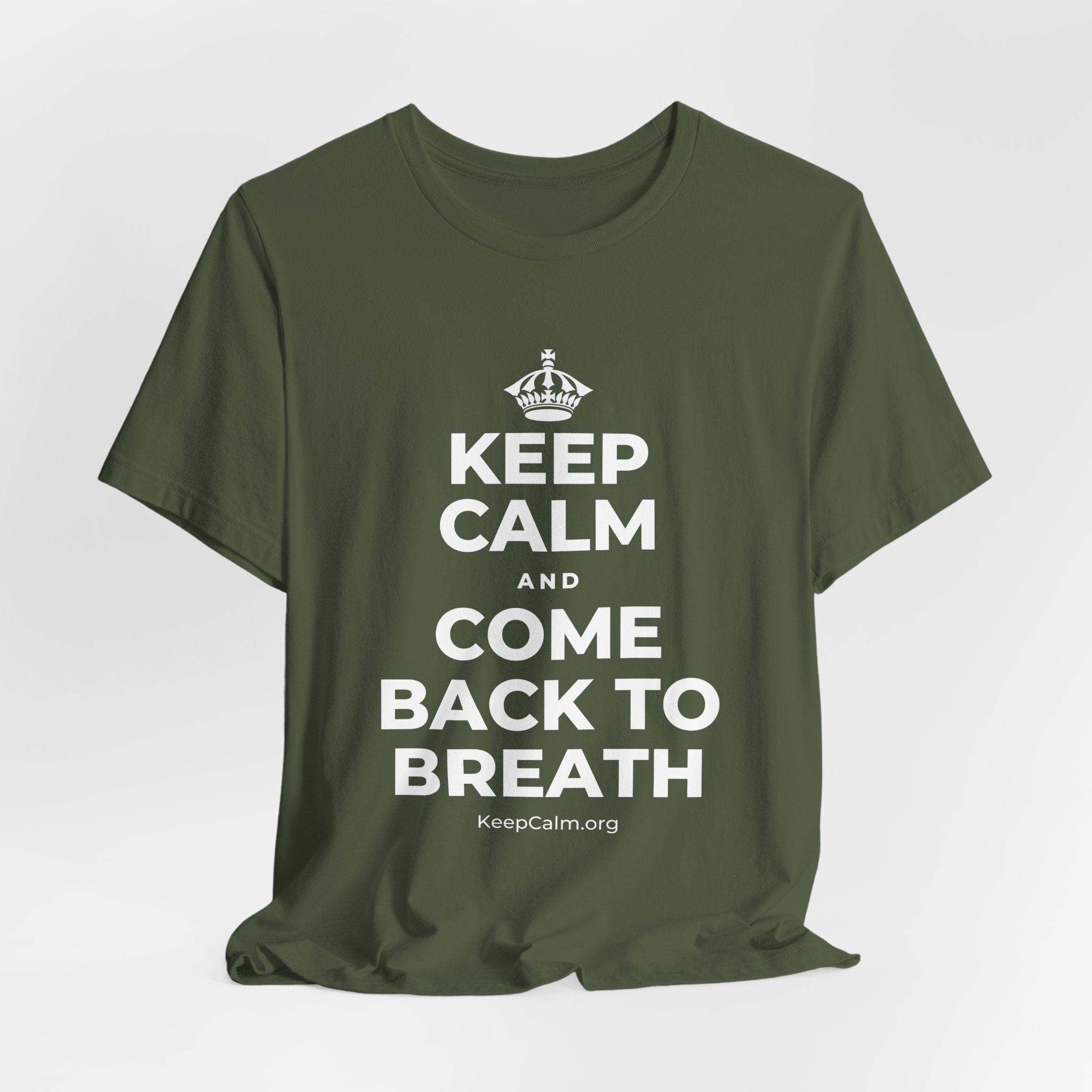 KEEP CALM AND COME BACK TO BREATH T-Shirt (Military Green–Autumn)