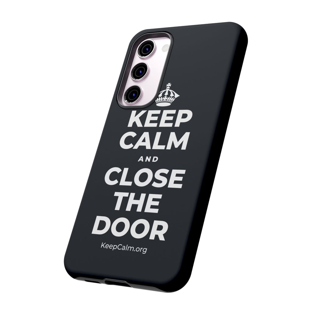KEEP CALM AND CLOSE THE DOOR Phone Case (Dark)
