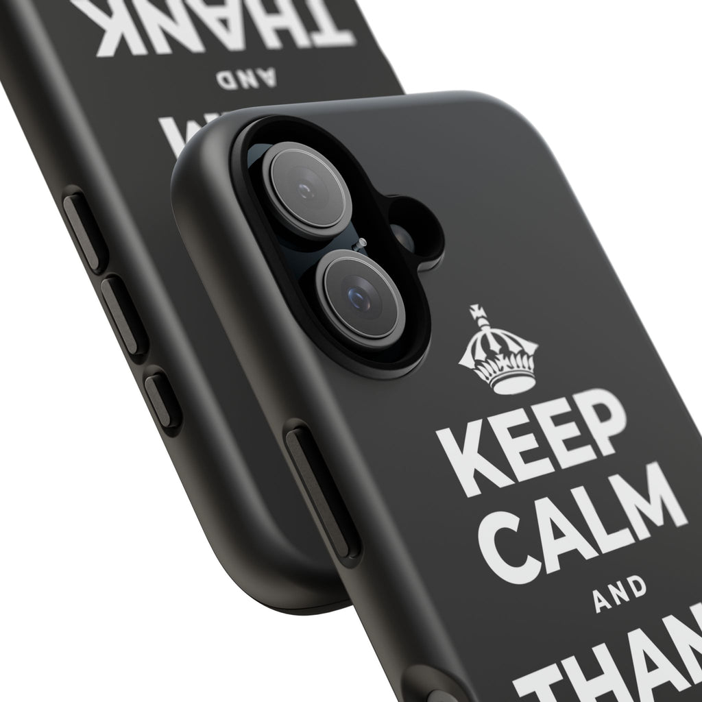 KEEP CALM AND THANK SOMEONE TODAY Phone Case
