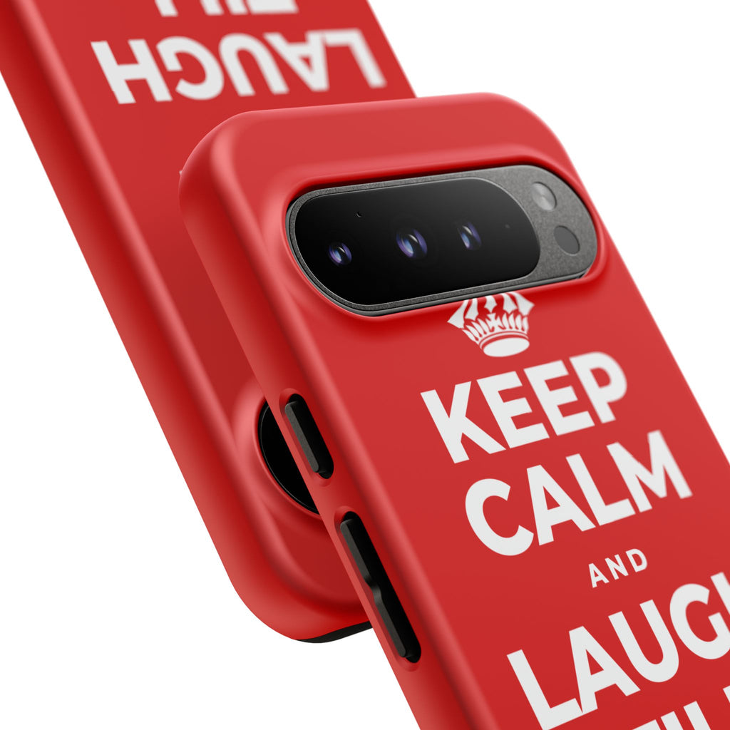 KEEP CALM AND LAUGH TILL IT'S BETTER Phone Case