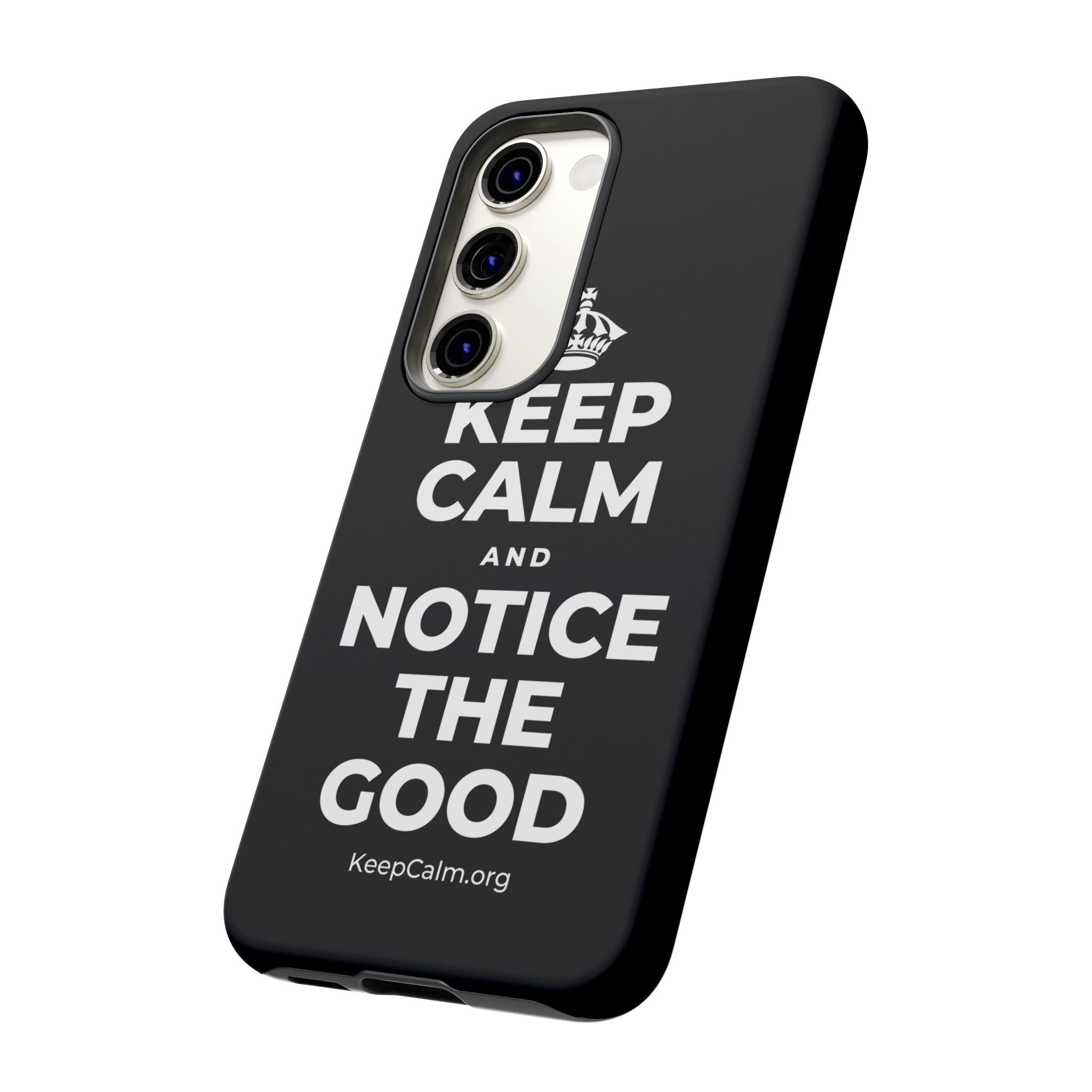 KEEP CALM AND NOTICE THE GOOD Phone Case