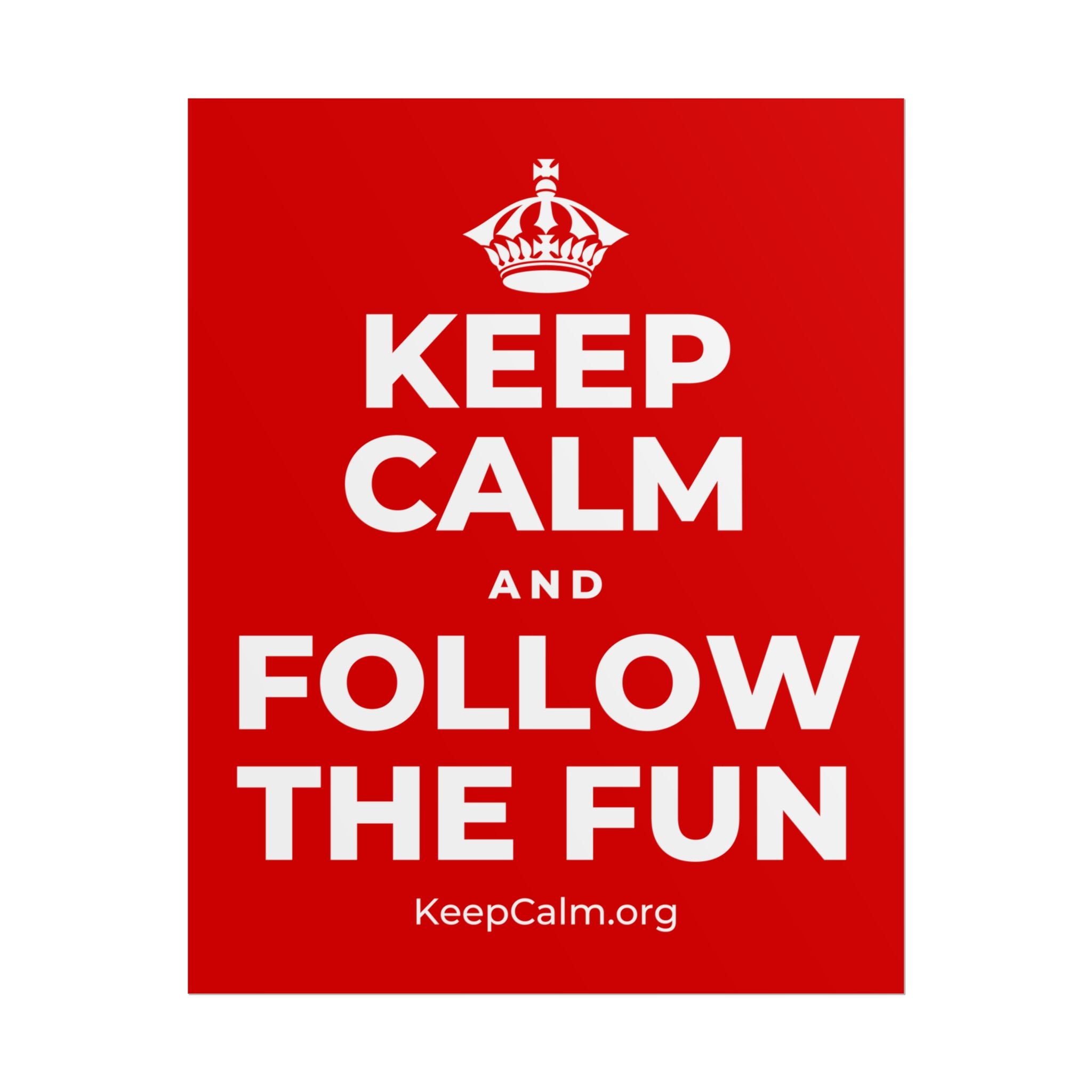 KEEP CALM AND FOLLOW THE FUN Poster