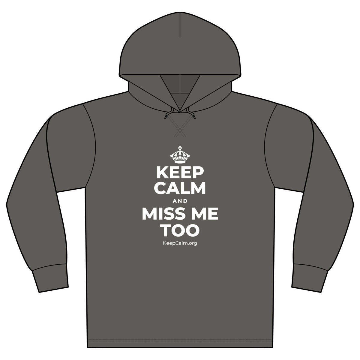 KEEP CALM AND MISS ME TOO Organic Hoodie Tee