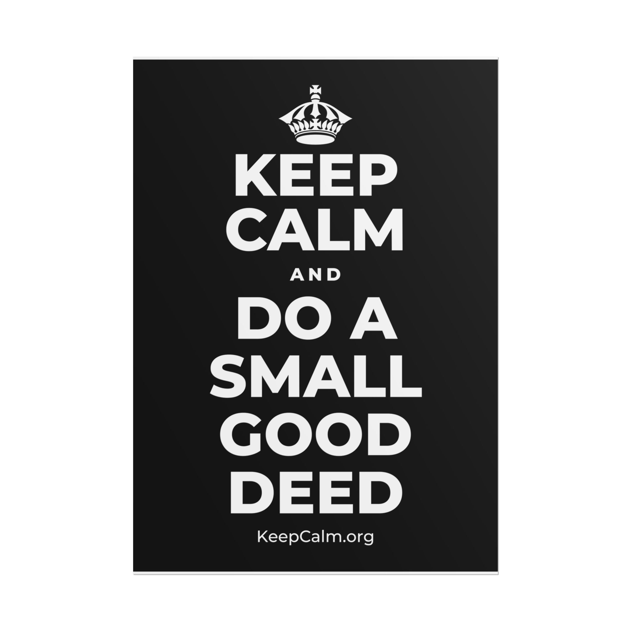 KEEP CALM AND DO A SMALL GOOD DEED Poster
