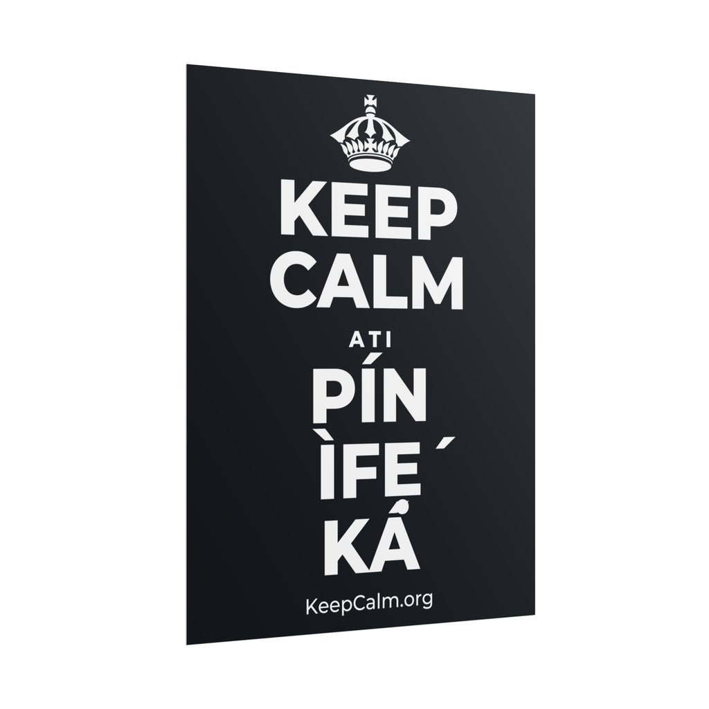KEEP CALM ATI PÍN ÌFẸ́ KÁ Poster (Dark)
