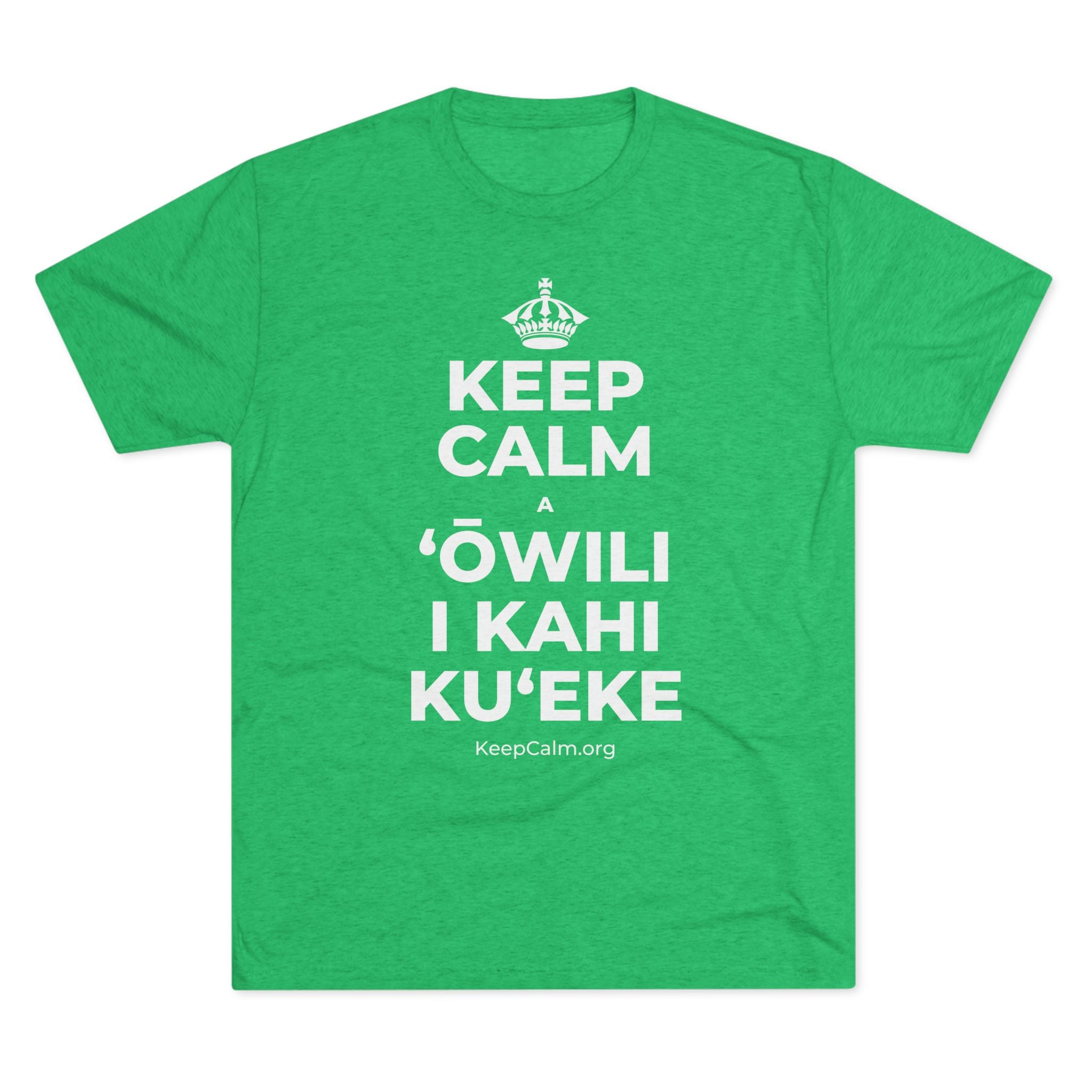KEEP CALM A ʻŌWILI I KAHI KUʻEKE Tri-Blend Tee