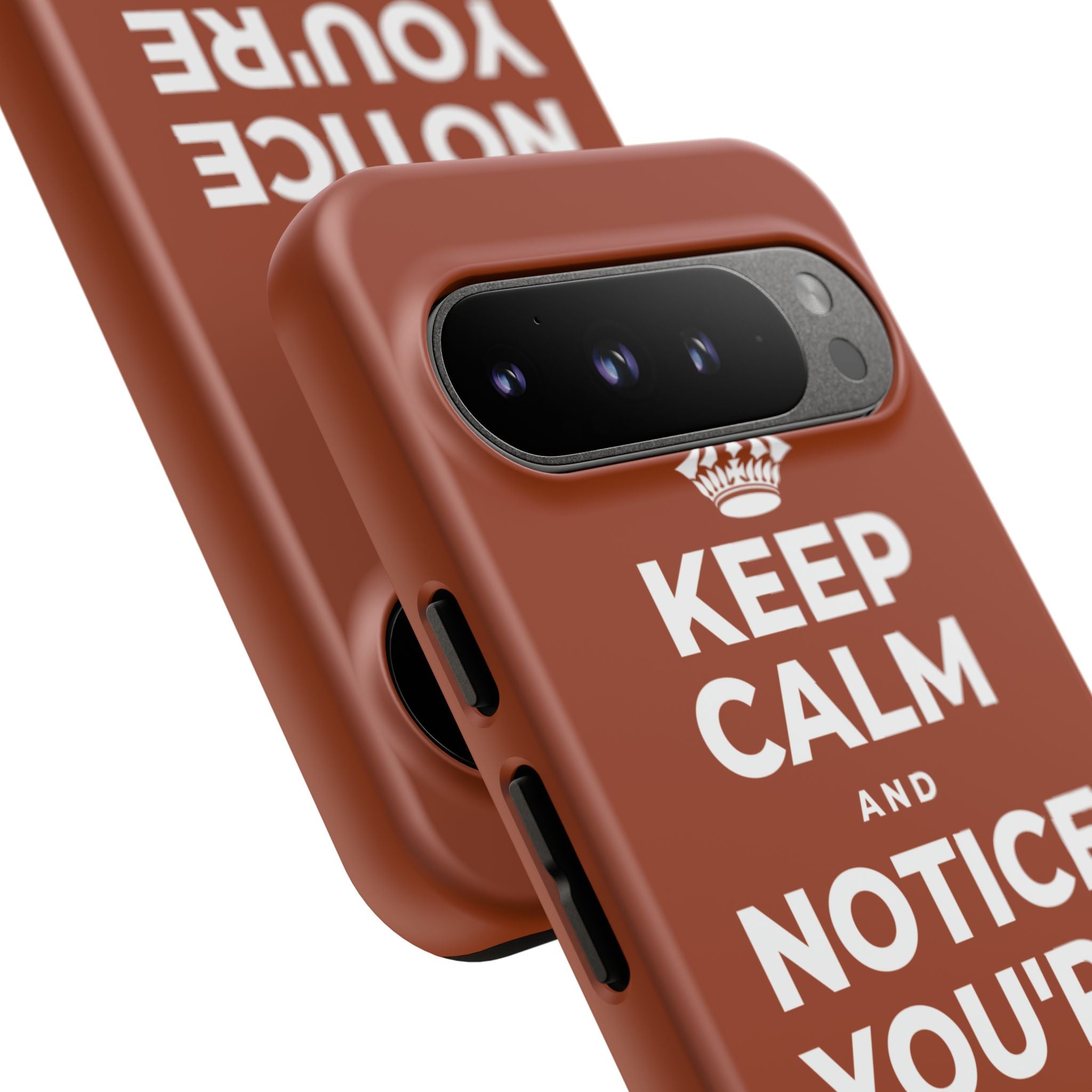 KEEP CALM AND NOTICE YOU'RE SAFE RIGHT NOW Phone Case