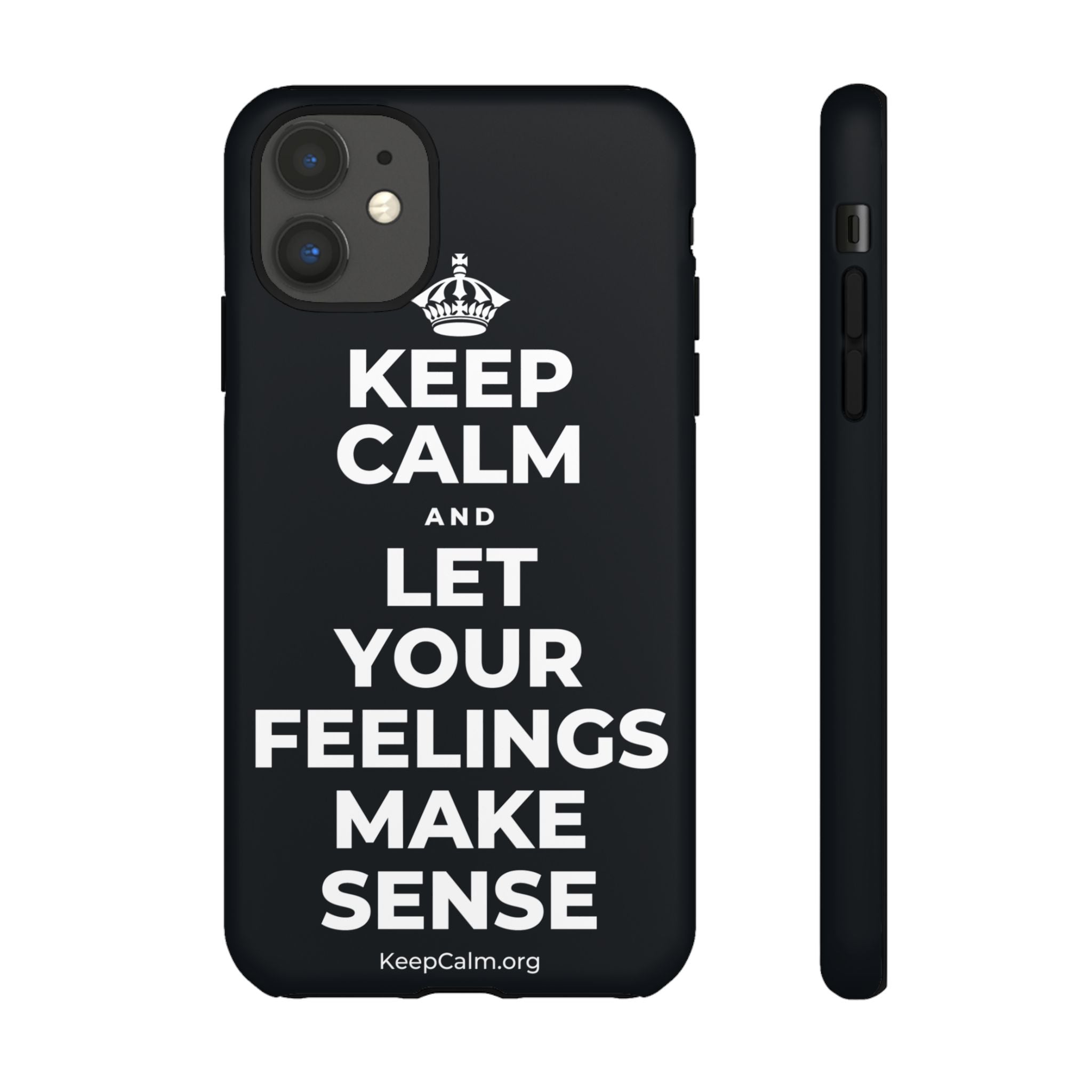 KEEP CALM AND LET YOUR FEELINGS MAKE SENSE Phone Case (Dark)
