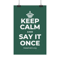 KEEP CALM AND SAY IT ONCE Satin Poster
