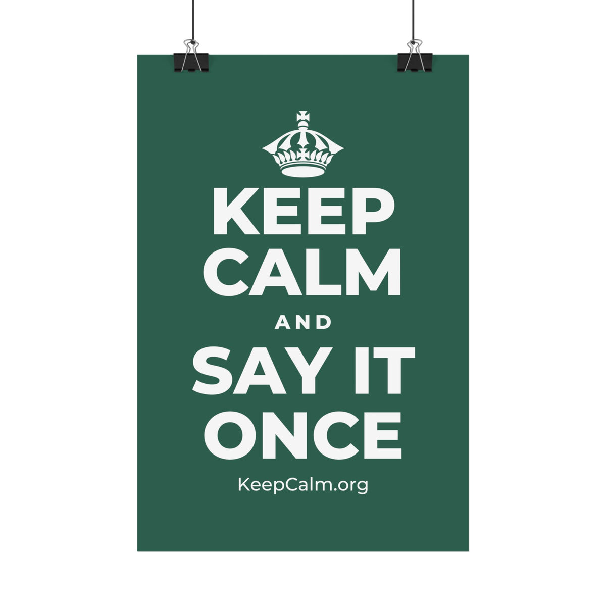 KEEP CALM AND SAY IT ONCE Satin Poster