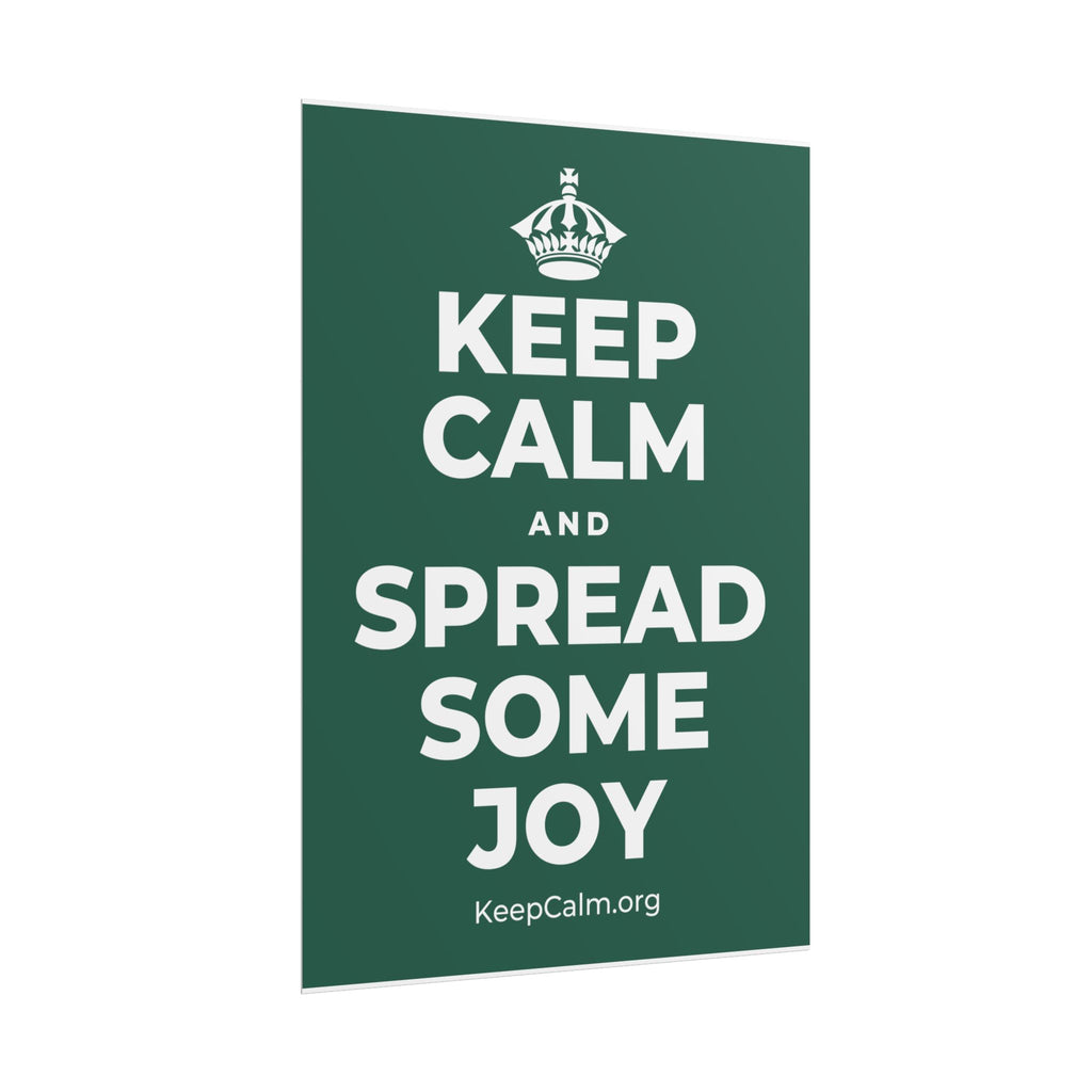 KEEP CALM AND SPREAD SOME JOY Poster