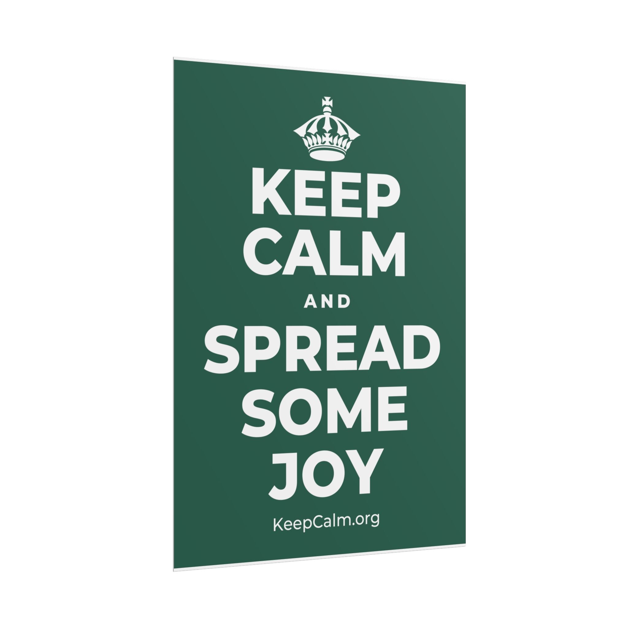 KEEP CALM AND SPREAD SOME JOY Poster