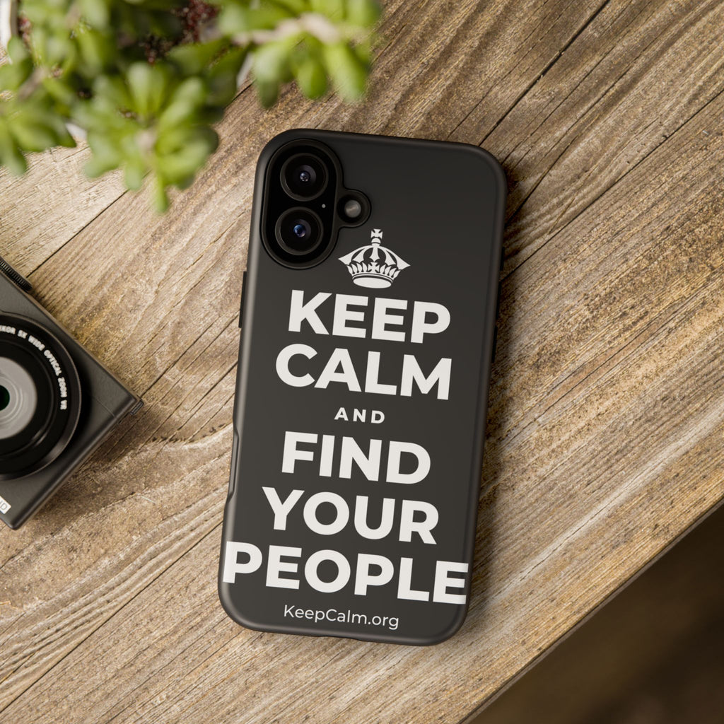 KEEP CALM AND FIND YOUR PEOPLE Phone Case (Dark)