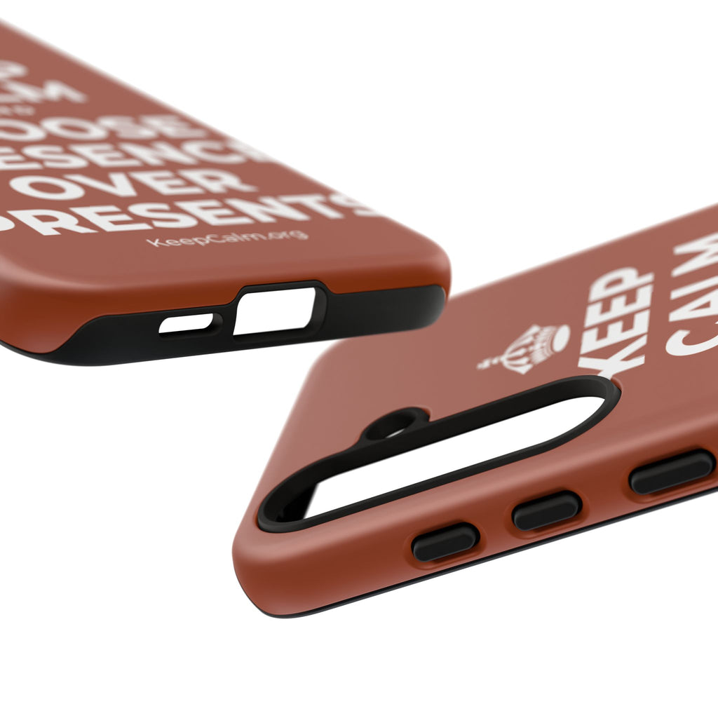 KEEP CALM AND CHOOSE PRESENCE OVER PRESENTS Phone Case