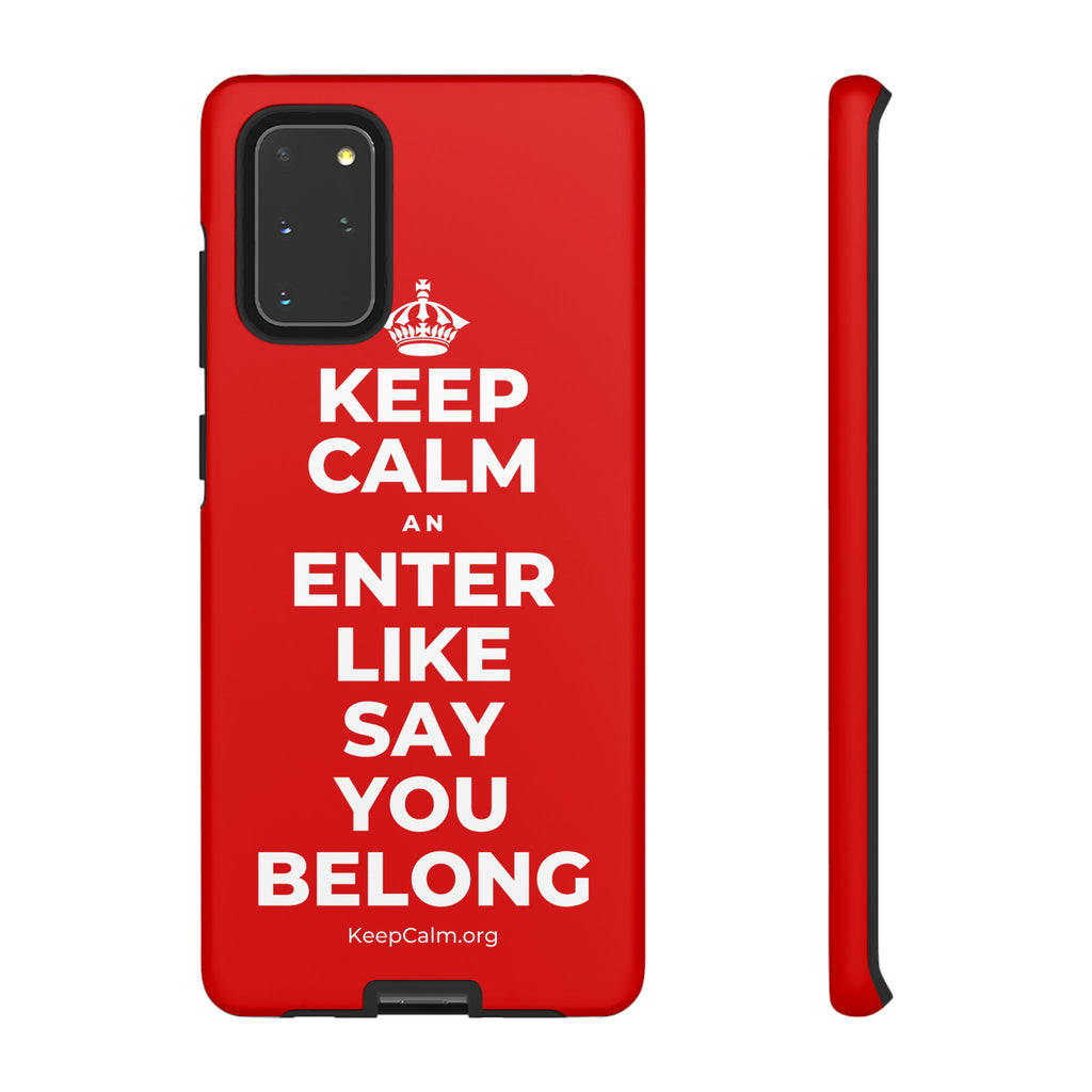 KEEP CALM AN ENTER LIKE SAY YOU BELONG Phone Case