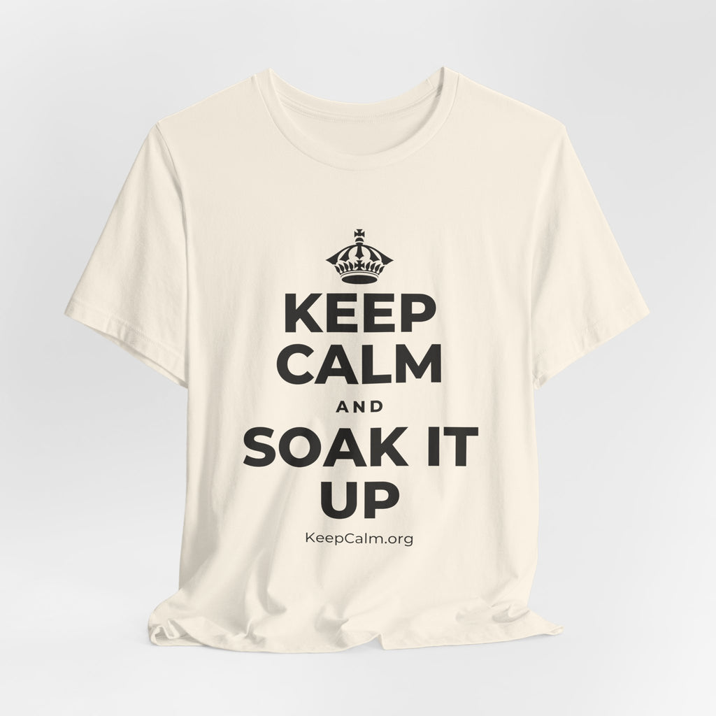 KEEP CALM AND SOAK IT UP T-Shirt (White–Asphalt)