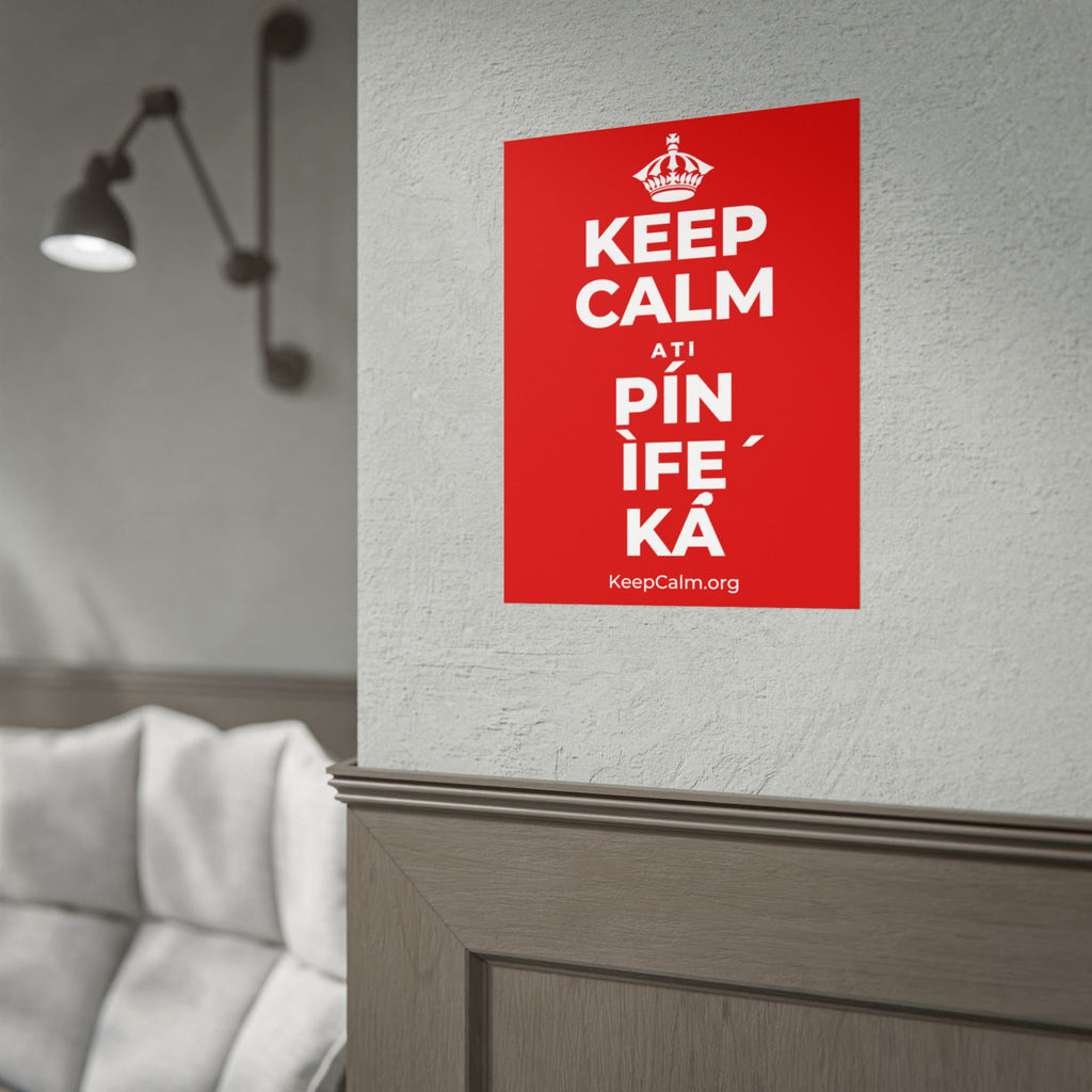 KEEP CALM ATI PÍN ÌFẸ́ KÁ Poster