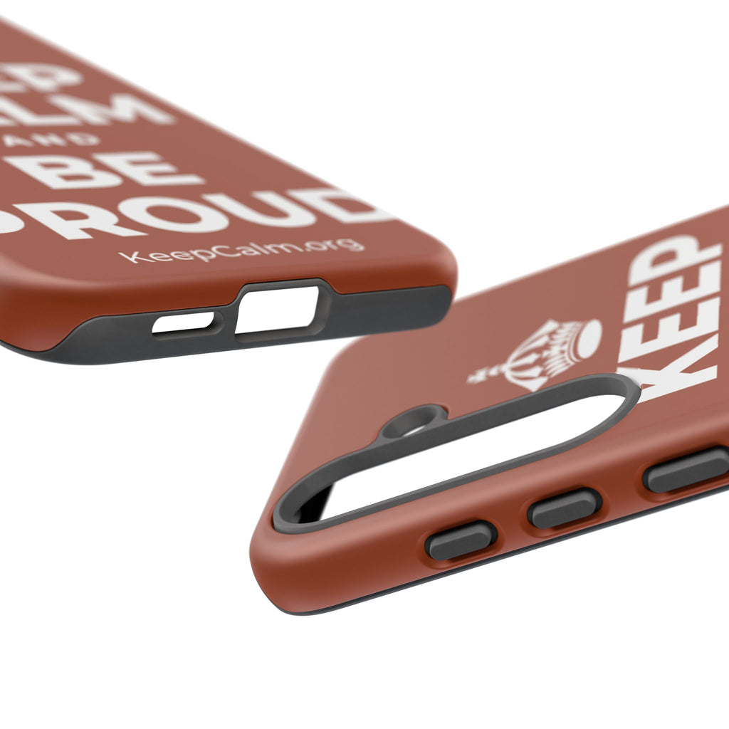 KEEP CALM AND BE PROUD Phone Case