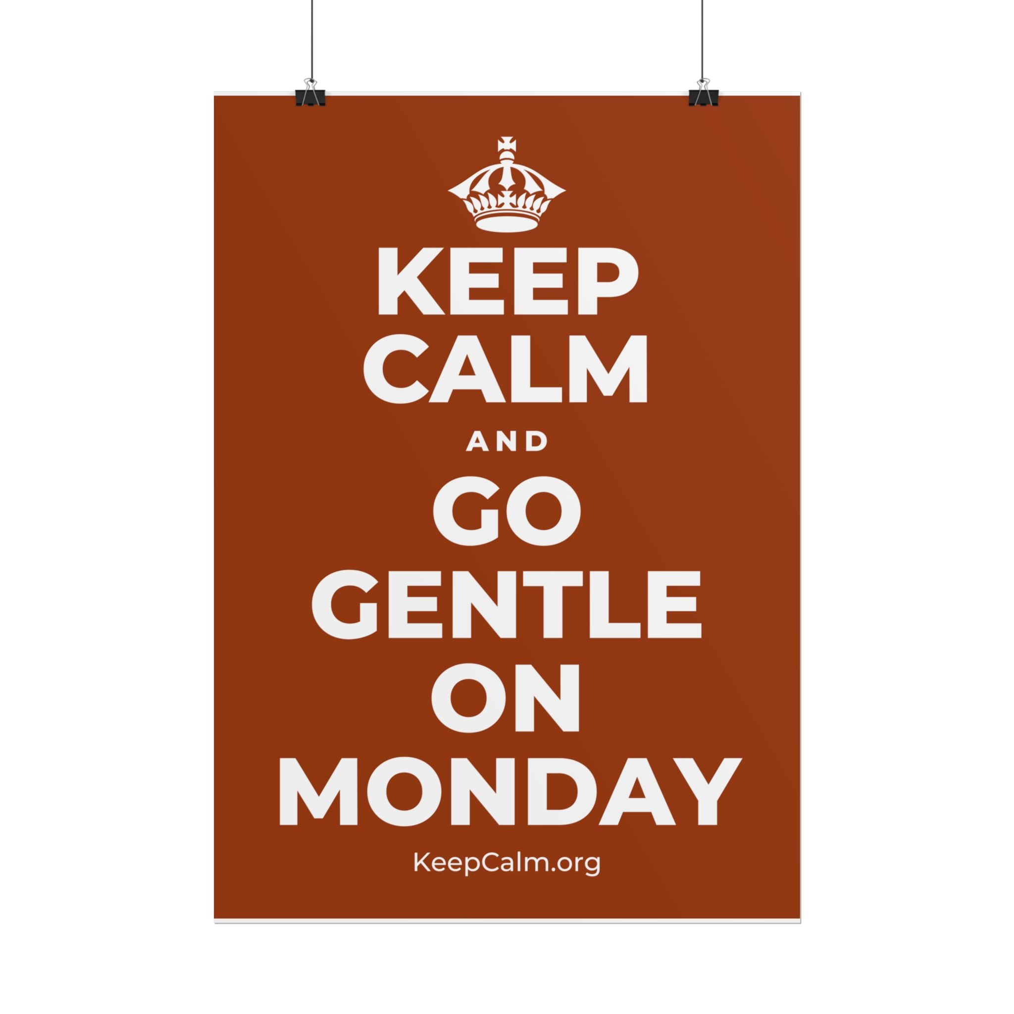KEEP CALM AND GO GENTLE ON MONDAY Poster