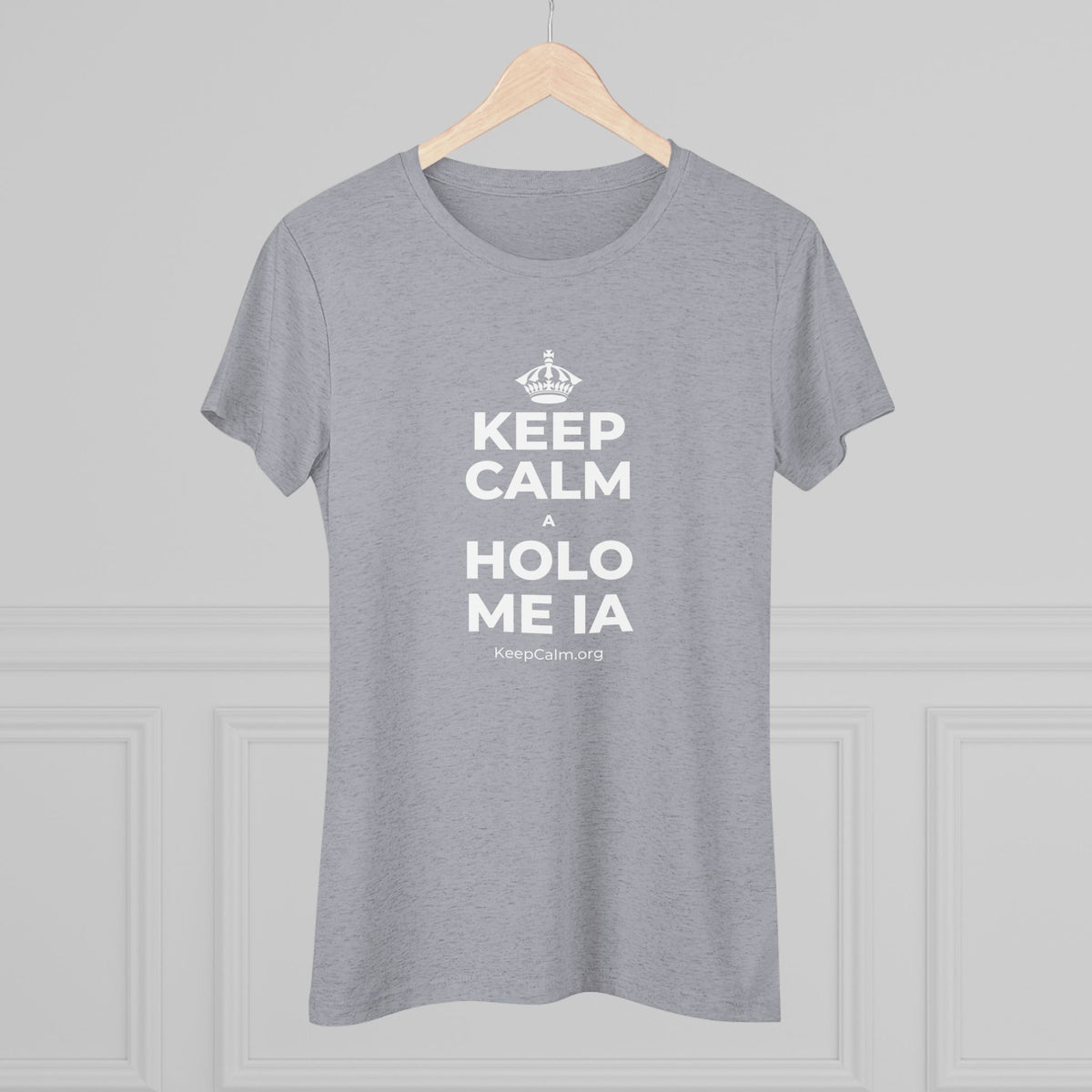 KEEP CALM A HOLO ME IA Women's Tri-Blend Tee
