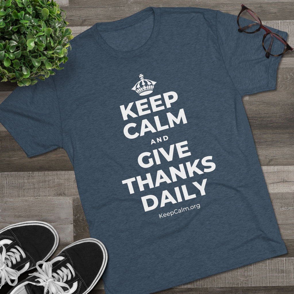 KEEP CALM AND GIVE THANKS DAILY Tri-Blend Tee