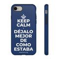 KEEP CALM Y DÉJALO MEJOR DE COMO ESTABA Phone Case