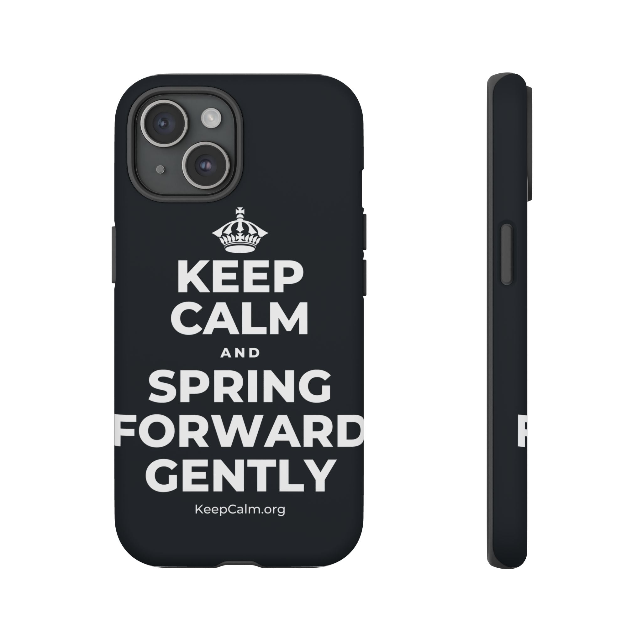 KEEP CALM AND SPRING FORWARD GENTLY Phone Case (Dark)