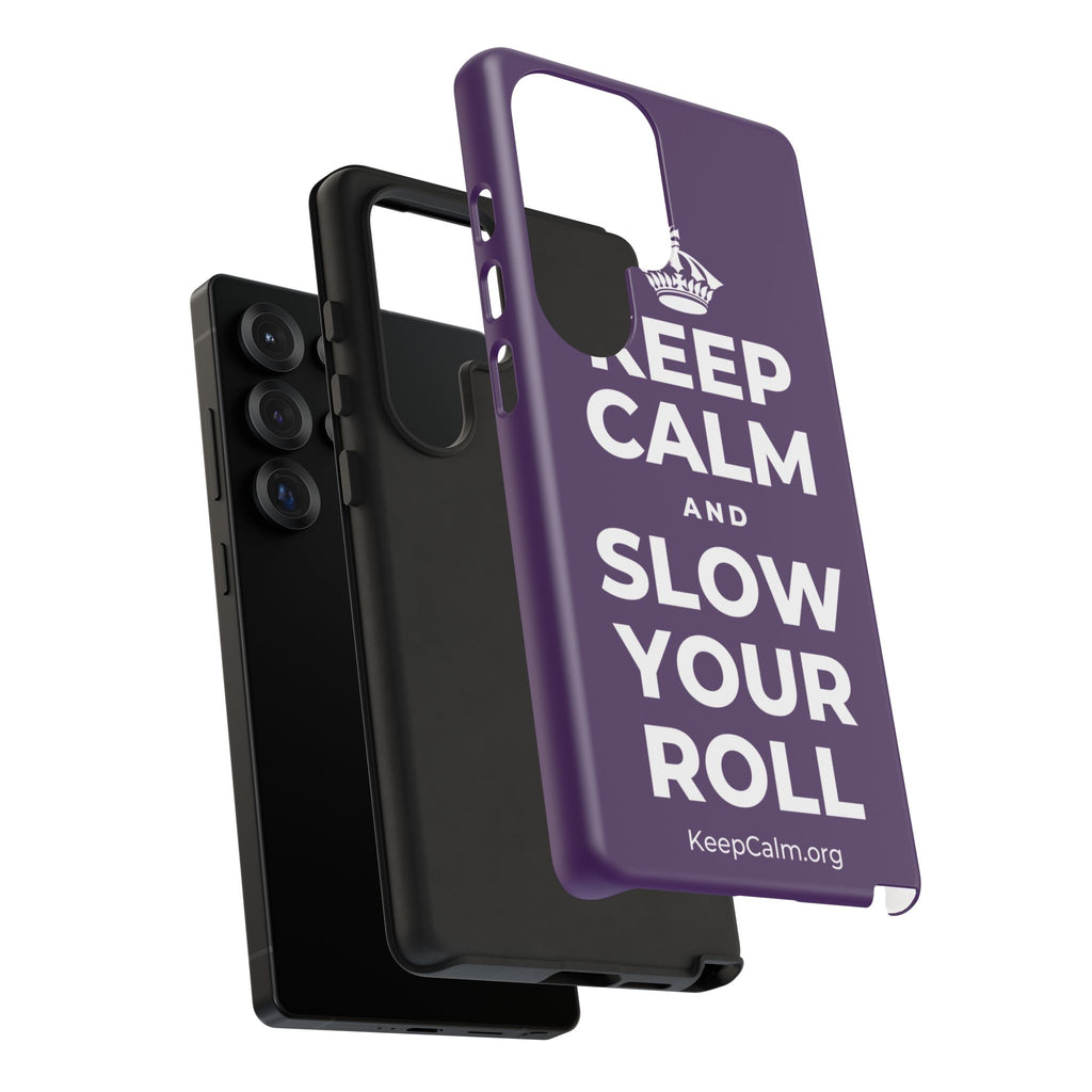 KEEP CALM AND SLOW YOUR ROLL Phone Case