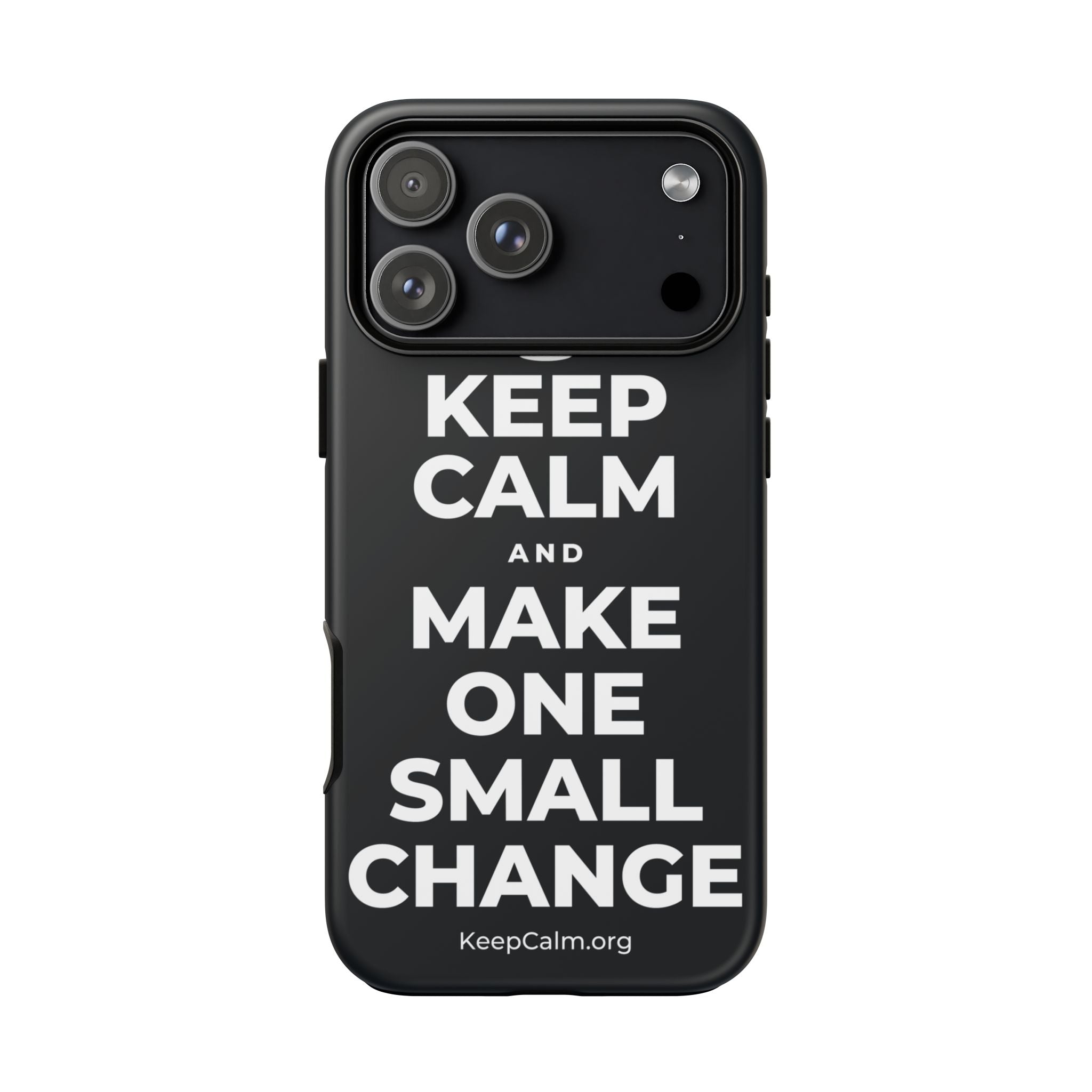 KEEP CALM AND MAKE ONE SMALL CHANGE Phone Case (Dark)