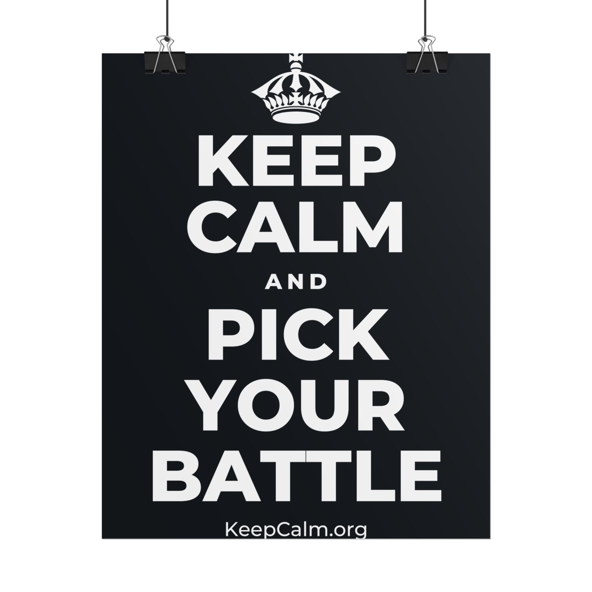 KEEP CALM AND PICK YOUR BATTLE Poster (Dark)