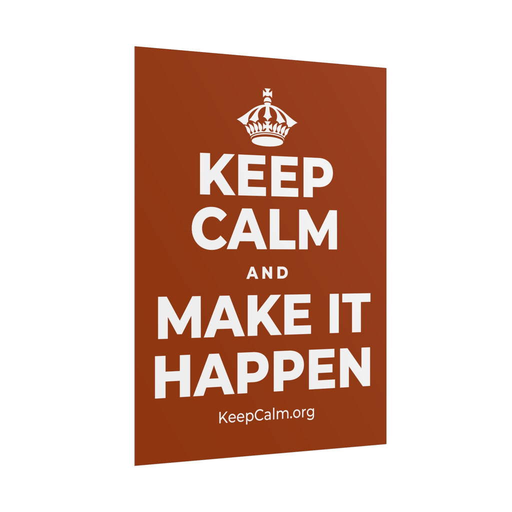 KEEP CALM AND MAKE IT HAPPEN Poster